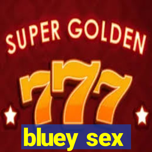 bluey sex